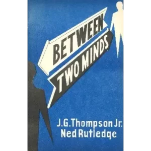 Between Two Minds by J. G. Thompson Jr. & Ned Rutledge