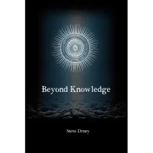 Beyond Knowledge by Steve Drury