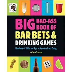 Big Bad-Ass Book Of Bar Bets And Drinking Games by Jordana Tusman