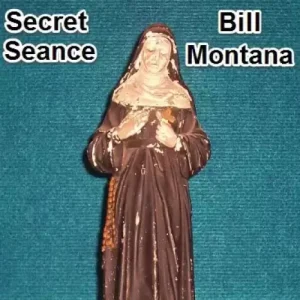The Secret History of the Seance by Bill Monta