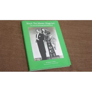 Birch The Master Magician: The Story Of Mcdonald And Mabel Birch by Thomas Ewing