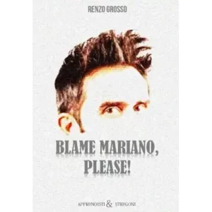 Blame Mariano, Please! by Renzo Grosso