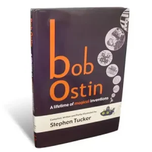 Bob Ostin: A Lifetime Of Magical Inventions by Stephen Tucker