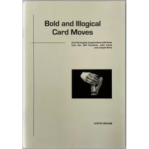 Bold and Illogical Card Moves by Justin Higham