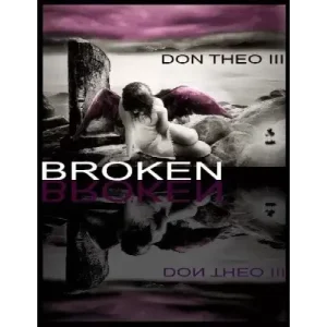 Broken by Don Theo Iii