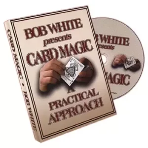 Card Magic A Practical Approach by Bob White