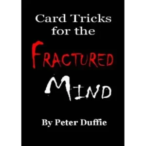 Card Tricks For The Fractured Mind by Peter Duffie