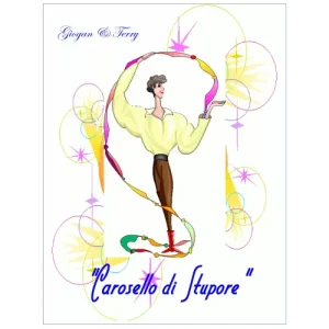 Carosello Di Stupore by Giogan & Terry