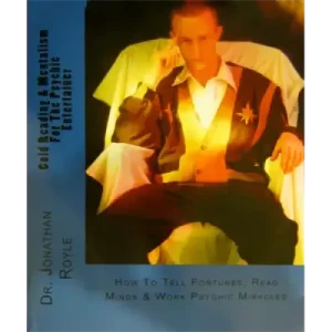 Cold Reading & Mentalism For The Psychic Entertainer by Jonathan Royle