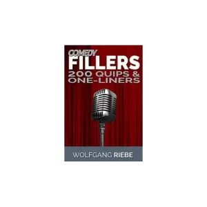 Comedy Fillers 200 Quips & One-Liners by Wolfgang Riebe