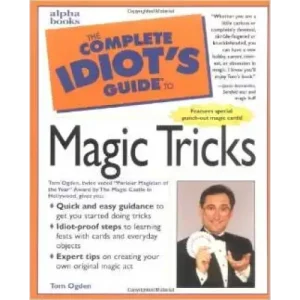 Complete Idiots Guide To Magic Tricks by Apha Books