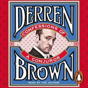 Confessions Of A Conjuror (Audiobook 2010) by Derren Brown