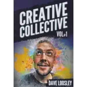 Creative Collection Vol 1 (Lecture Notes Blackpool 2019) By Dave Loosley