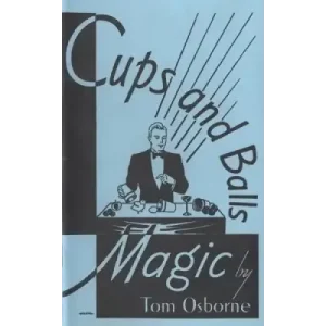 Cups And Balls Magic by Thomas (Tom) Osborne