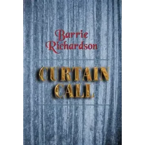 Curtain Call by Barrie Richardson
