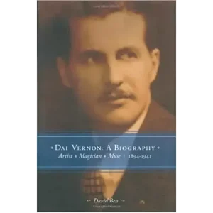 Dai Vernon: A Biography by David Ben