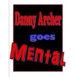 Danny Archer Goes Mental by Danny Archer