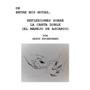 De Entre Mis Notas … Reflexiones Sobre La Carta Doble (El Manejo De Ascanio) by Jesus Etcheverry