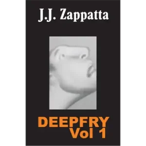 Deepfry Vol 1 by J. J. Zappatta