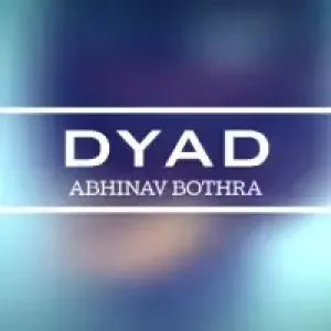Dyad by Abhinav Bothra