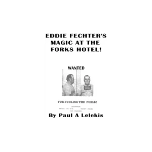 Eddie Fechter’s Magic At The Fork’s Hotel! by Paul A. Lelekis
