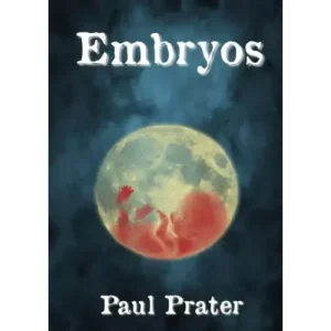 Embryos by Paul Prater