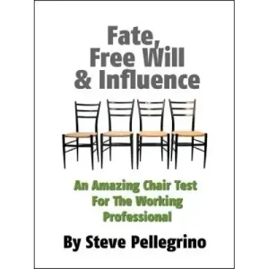 Fate, Free Will And Influence: Chair Test by Steve Pellegrino