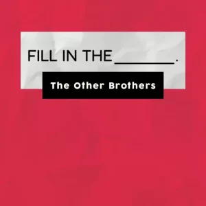 Fill In The Blank by The Other Brothers