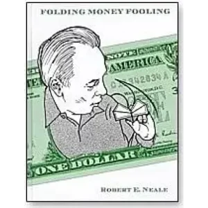 Folding Money Fooling by Robert Neale