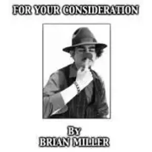 For Your Consideration by Brian Miller