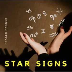 Fraser Parker Episode 3 Star Signs by Fraser Parker