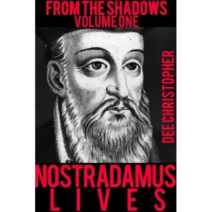 From The Shadows Nostradamus Lives Vol 1 by Dee Christopher