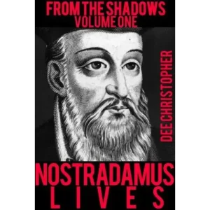 From The Shadows Vol 1 Nostradamus Lives by Dee Christopher