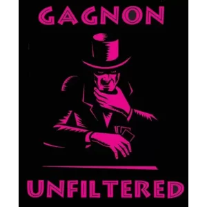 Gagnon Unfiltered by Tom Gagnon