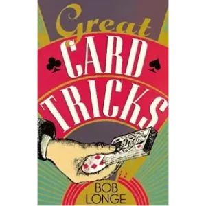 Great Card Tricks by Bob Longe