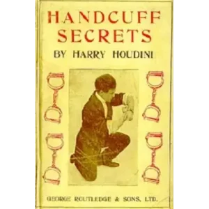 Handcuff Secrets by Harry Houdini