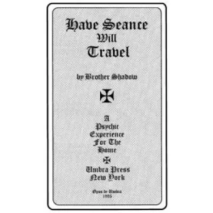 Have Seance Will Travel by Brother Shadow