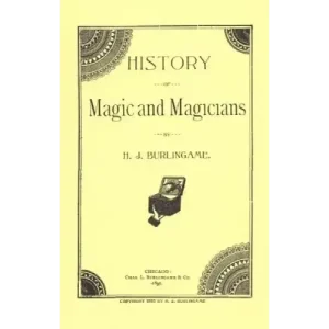 History Of Magic And Magicians by Hardin Jasper Burlingame