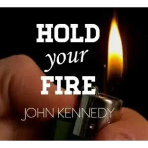 Hold Your Fire by John Kennedy