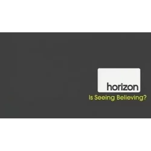 Horizon - Is Seeing Believing by Bbc
