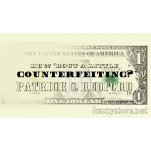 How ‘Bout A Little Counterfeiting? by Patrick G. Redford