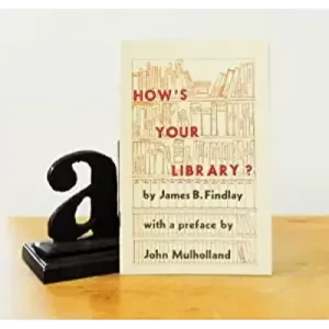 How’S Your Library? by George Findlay