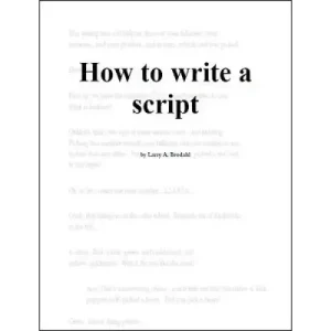 How To Write A Script by Larry Brodahl