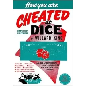 How You Are Cheated At Dice by Willard King