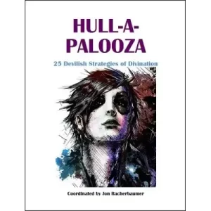 Hull-A-Palooza: 25 Devilish Strategies Of Divination by Jon Racherbaumer