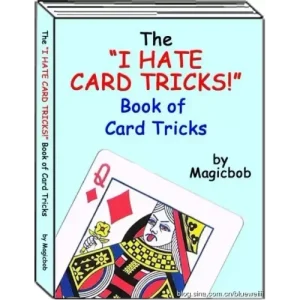 I Hate Card Tricks by Magicbob