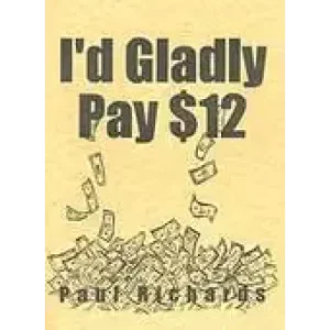 I’D Gladly Pay $12 (Lecture Notes) by Paul Richards