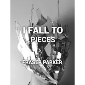 I Fall To Pieces by Fraser Parker