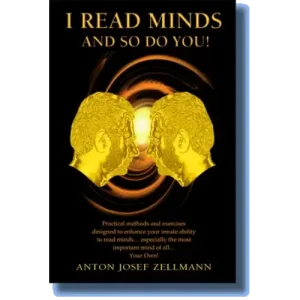 I Read Minds, And So Do You! by Anton Zellmann