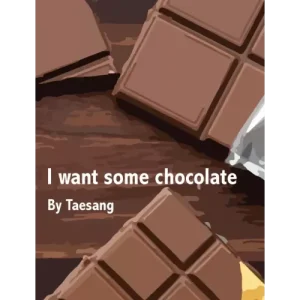 I Want Some Chocolate by Tae Sang